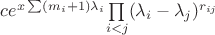 $c e^{x \sum (m_i+1) \lambda_i }\underset{i<j}{\prod} (\lambda_i-\lambda_j)^{r_{ij}}$