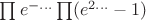 $\prod e^{-...}\prod (e^{2...}-1)$