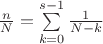 $\frac{n}{N}=\sum\limits_{k=0}^{s-1} \frac{1}{N-k}$