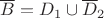 $\overline B=D_1\cup\overline D_2$