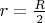 $r=\frac{R}2$