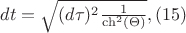 $dt=\sqrt{(d\tau)^2\frac{1}{\ch^2(\Theta)}}, \eqno{(15)}$