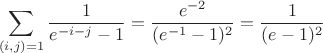 $$\sum_{(i,j)=1}\dfrac 1{e^{-i-j}-1}=\dfrac {e^{-2}}{(e^{-1}-1)^2}=\dfrac 1{(e-1)^2}$$ $$\sum_{(i,j)=1}\dfrac 1{e^{-i-j}-1}=\dfrac {e^{-2}}{(e^{-1}-1)^2}=\dfrac 1{(e-1)^2}$$
