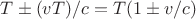 $T \pm (v T)/c = T (1 \pm v/c)$