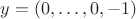 $y=(0,\ldots, 0, -1)$