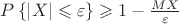 $P\left\lbrace\left\lvert X \right\rvert  \leqslant \varepsilon \right\rbrace \geqslant1 - \frac{MX}{\varepsilon} $