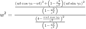 $$
w^2=\frac{\frac{(ut\cos\gamma_0-vt)^2+\left(1-\frac{v^2}{c^2} \right) (ut\sin\gamma_0)^2}{ \left(1-\frac{v^2}{c^2} \right)}}
{\frac{\left(t-\frac{vut\cos\gamma_0}{c^2}\right)^2}{\left(1-\frac{v^2}{c^2}\right)}}
$$