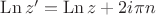 $\operatorname{Ln} z' = \operatorname{Ln} z + 2 i \pi n$