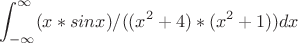 $$\int_ {-\infty}^\infty (x*sin x)/((x^2+4)*(x^2+1))dx$$