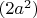 $(2a^2)$