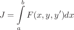 $$J=\int\limits_{a}^{b} F(x,y,y')dx$$