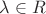 $\lambda\in{R}$