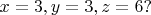 $x=3,y=3,z=6?$