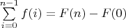 $\sum\limits_{i=0}^{n-1} f(i)=F(n)-F(0)$