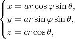 $$\begin{cases}x=ar\cos\varphi\sin\theta\text{,}\\ y=ar\sin\varphi\sin\theta\text{,}\\ z=cr\cos\theta\text{,}\end{cases}$$