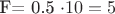 F= 0.5 \cdot 10 = 5 н F= 0.5 \cdot 10 = 5 н