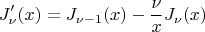 $$
J'_{\nu}(x)=J_{\nu-1}(x)-\frac{\nu}{x}J_{\nu}(x)
$$