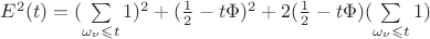 $E^2(t)=(\sum\limits_{\omega_\nu \leqslant t}1)^2+(\frac{1}{2}-t\Phi)^2+2(\frac{1}{2}-t\Phi)(\sum\limits_{\omega_\nu \leqslant t}1)$