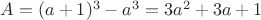 $A=(a+1)^3-a^3=3a^2+3a+1$