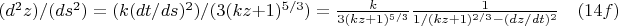 $(d^2 z)/(ds^2 )=(k(dt/ds)^2)/(3(kz+1)^{5/3} )=\frac{k}{3(kz+1)^{5/3}}  \frac{1}{1/(kz+1)^{2/3} -(dz/dt)^2}  \quad (14f) $
