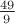 $\frac{49}9$