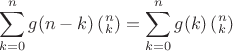 $$ \sum\limits_{k = 0}^n {g(n - k)\left( {_k^n } \right)} = \sum\limits_{k = 0}^n {g(k)\left( {_k^n } \right)} $$
