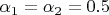 $\alpha _1=\alpha _2 =0.5$