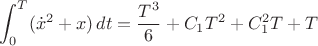 $\displaystyle\int_0^T({\dot x}^2+{x})\,dt=\dfrac{T^3}{6}+C_1T^2+C_1^2T+T$