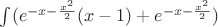 $\int (e^{-x-\frac {x^2}{2}}(x-1)+e^{-x-\frac {x^2}{2}})$