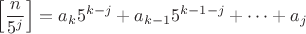 $\left[\dfrac{n}{5^j}\right]=a_k5^{k-j}+a_{k-1}5^{k-1-j}+\dots+a_j$