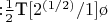 ${:}\frac{1}{2}\mbox{T}[2^{(1/2)}/1]\o$
