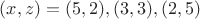 $(x,z)=(5,2), (3,3), (2,5)$