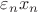 $\varepsilon_n x_n$