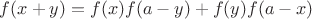 $f(x+y)=f(x)f(a-y)+f(y)f(a-x)$