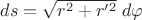 $ds=\sqrt{r^2+r'^2}\;d\varphi$
