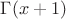 $\Gamma(x+1)$ $\Gamma(x+1)$
