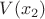 $V(x_2)$
