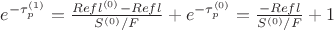 $e^{-\tau_p^{(1)}} = \frac{Refl^{(0)}-Refl}{S^{(0)}/F}  + e^{-\tau_p^{(0)}} = \frac{-Refl}{S^{(0)}/F}  + 1$