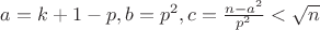 $a=k+1-p, b=p^2, c=\frac{n-a^2}{p^2}<\sqrt n$