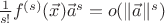$\frac{1}{s!}f^{(s)}(\vec{x})\vec{a}^s=o(\|\vec{a}\|^s)$