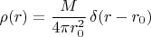 $\rho(r)=\dfrac{M}{4\pi r_0^2}\,\delta(r-r_0)$