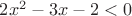$2x^2-3x-2<0$