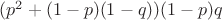 $(p^2+(1-p)(1-q))(1-p)q$