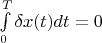 $\int\limits_0^T\delta x(t)dt=0$