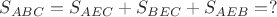 $S_{ABC}=S_{AEC}+S_{BEC}+S_{AEB}=?$