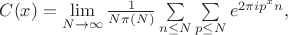 $C(x)=\lim\limits_{N \to \infty}\frac{1}{N\pi(N)}\sum\limits_{n \leq N} \sum\limits_{p \leq N}e^{2\pi i p^{x}n},$