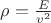 $\rho = \frac {E} {v^2}$