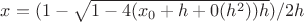 $x=(1-\sqrt{1-4(x_0+h+0(h^2))h})/2h$