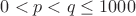 $0<p<q\le 1000$