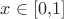 $x\in [0{,}1]$